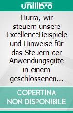 Hurra, wir steuern unsere ExcellenceBeispiele und Hinweise  für das  Steuern der Anwendungsgüte  in einem  geschlossenen Regelkreis (PDCA). E-book. Formato EPUB ebook