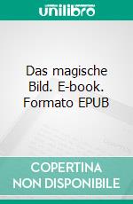 Das magische Bild. E-book. Formato EPUB ebook di Florian Fink