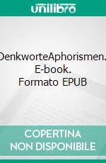 DenkworteAphorismen. E-book. Formato EPUB ebook di Ernst Ferstl