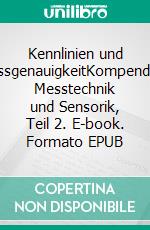 Kennlinien und MessgenauigkeitKompendium Messtechnik und Sensorik, Teil 2. E-book. Formato EPUB ebook di Jörg Böttcher