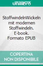 StoffwindelnWickeln mit modernen Stoffwindeln. E-book. Formato EPUB ebook di Elena Wende