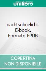 nachtsohnelicht. E-book. Formato EPUB ebook