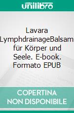 Lavara LymphdrainageBalsam für Körper und Seele. E-book. Formato EPUB ebook