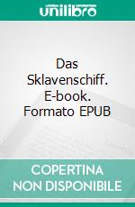 Das Sklavenschiff. E-book. Formato EPUB ebook