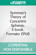 Symmes's Theory of Concentric Spheres. E-book. Formato EPUB ebook