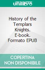 History of the Templars Knights. E-book. Formato EPUB ebook