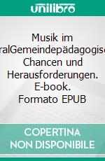 Musik im PluralGemeindepädagogische Chancen und Herausforderungen. E-book. Formato EPUB ebook