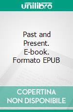 Past and Present. E-book. Formato EPUB