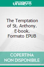 The Temptation of St. Anthony. E-book. Formato EPUB ebook di Gustave Flaubert