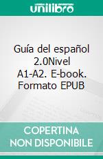 Guía del español 2.0Nivel A1-A2. E-book. Formato EPUB ebook