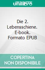 Die 2. Lebensschiene. E-book. Formato EPUB