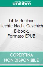 Little BenEine Schlechte-Nacht-Geschichte. E-book. Formato EPUB ebook