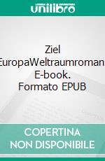 Ziel EuropaWeltraumroman. E-book. Formato EPUB ebook di Matthias Borchert