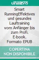 Smart RunningEffektives und gesundes Lauftraining vom Anfänger bis zum Profi. E-book. Formato EPUB ebook di Jobst Scherler