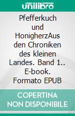 Pfefferkuch und HonigherzAus den Chroniken des kleinen Landes. Band 1.. E-book. Formato EPUB ebook