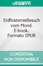 ErdfinsternisBesuch vom Mond. E-book. Formato EPUB