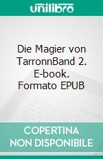 Die Magier von TarronnBand 2. E-book. Formato EPUB ebook di Sina Blackwood