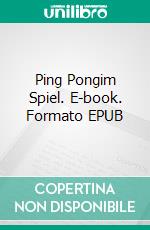 Ping Pongim Spiel. E-book. Formato EPUB ebook di Andrea Ade