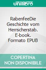 RabenfeeDie Geschichte vom Herrscherstab. E-book. Formato EPUB ebook