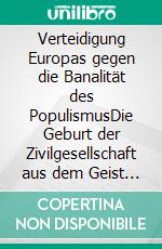 Verteidigung Europas gegen die Banalität des PopulismusDie Geburt der Zivilgesellschaft aus dem Geist der Kennedy-Ära. E-book. Formato EPUB ebook