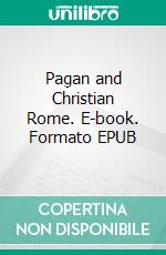 Pagan and Christian Rome. E-book. Formato EPUB ebook