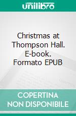 Christmas at Thompson Hall. E-book. Formato EPUB ebook di Anthony Trollope