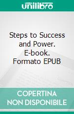 Steps to Success and Power. E-book. Formato EPUB ebook