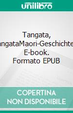 Tangata, TangataMaori-Geschichten. E-book. Formato EPUB ebook