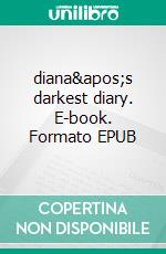 diana's darkest diary. E-book. Formato EPUB ebook di Madison Diana Foit