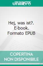 Hej, was ist?. E-book. Formato EPUB ebook di Roland Schreyer