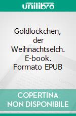 Goldlöckchen, der Weihnachtselch. E-book. Formato EPUB