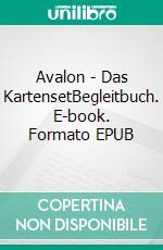 Avalon - Das KartensetBegleitbuch. E-book. Formato EPUB ebook di Christian Hüls