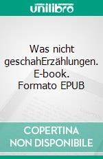 Was nicht geschahErzählungen. E-book. Formato EPUB ebook