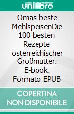 Omas beste MehlspeisenDie 100 besten Rezepte österreichischer Großmütter. E-book. Formato EPUB ebook