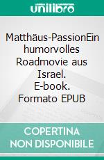 Matthäus-PassionEin humorvolles Roadmovie aus Israel. E-book. Formato EPUB ebook