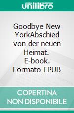 Goodbye New YorkAbschied von der neuen Heimat. E-book. Formato EPUB ebook di Stephanie Hanel