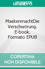 MaskenmachtDie Verschwörung. E-book. Formato EPUB ebook di Lily Wildfire