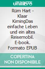 Rüm Hart - Klaar KimingDas einfache Leben und ein altes Reisemobil. E-book. Formato EPUB