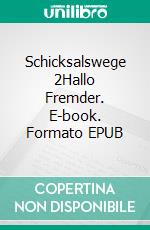 Schicksalswege 2Hallo Fremder. E-book. Formato EPUB ebook