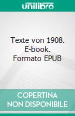 Texte von 1908. E-book. Formato EPUB ebook