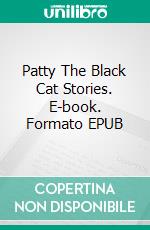 Patty The Black Cat Stories. E-book. Formato EPUB ebook