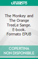 The Monkey and The Orange TreeLe Sange. E-book. Formato EPUB ebook