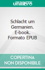 Schlacht um Germanien. E-book. Formato EPUB ebook