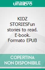 KIDZ STORIESFun stories to read. E-book. Formato EPUB ebook