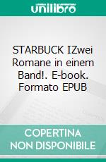 STARBUCK IZwei Romane in einem Band!. E-book. Formato EPUB ebook