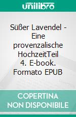 Süßer Lavendel - Eine provenzalische HochzeitTeil 4. E-book. Formato EPUB ebook