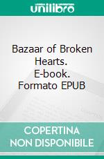 Bazaar of Broken Hearts. E-book. Formato EPUB ebook