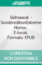 Sidmawuk - SondereditionExtreme Horror. E-book. Formato EPUB ebook