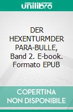 DER HEXENTURMDER PARA-BULLE, Band 2. E-book. Formato EPUB ebook