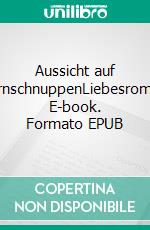 Aussicht auf SternschnuppenLiebesroman. E-book. Formato EPUB ebook